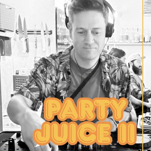 Party Juice II - No tickets required! | 17th May